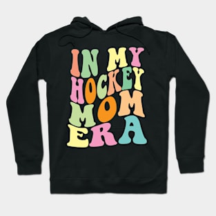 In My Hockey Mom Era Hoodie